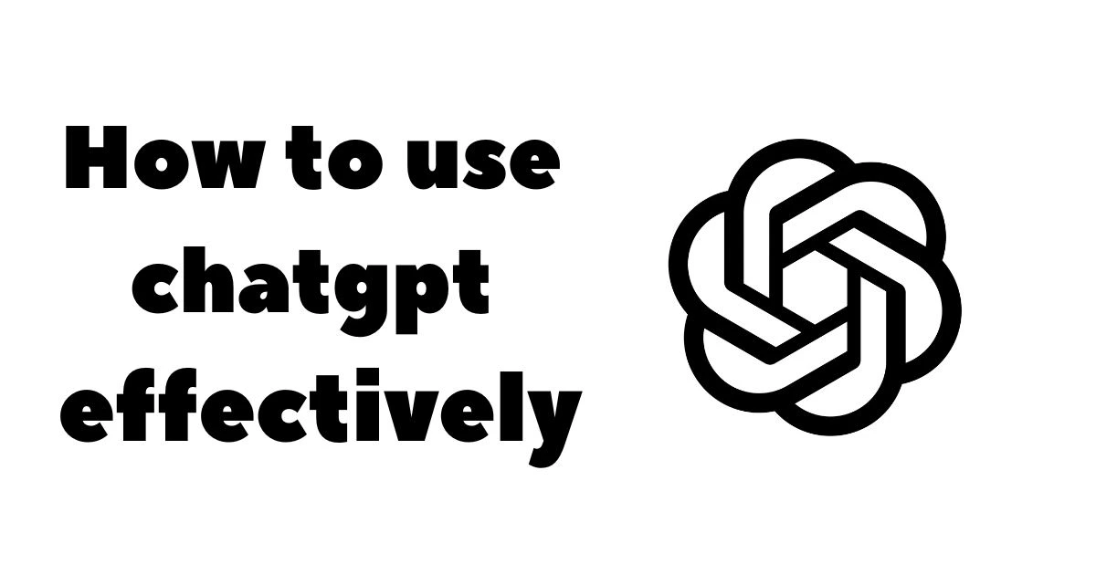 how to use chatgpt effectively